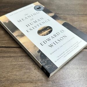 The Meaning of Human Existence By Edward O. Wilson (2014) Humanity, Philosophy